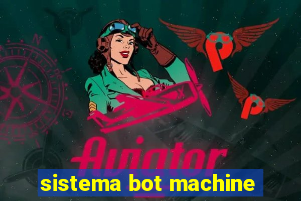 sistema bot machine